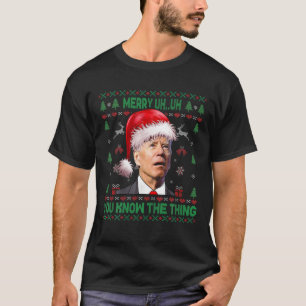 Ugly Christmas Biden Merry Ähm Sie wissen, der Thi T-Shirt