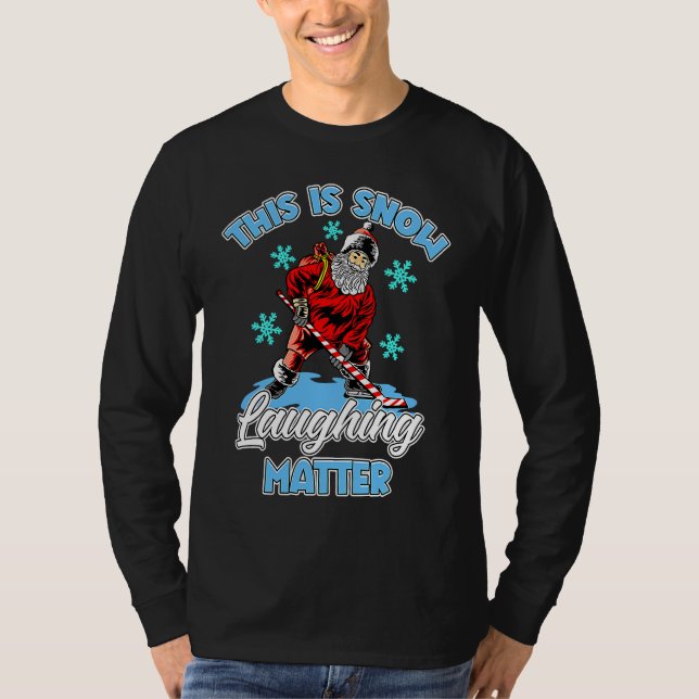 Ugly Christmas Ice Hockey Santa This Is Snow Laugh T-Shirt (Vorderseite)