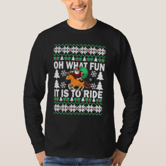 UGLY Christmas Oh What Fun It Is To Ride Horse   B T-Shirt