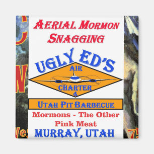 Ugly Ed's Aerial Mormon Snagging Utah Magnet