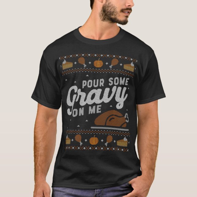 Ugly Erntedank Funny Pour Gravy auf mich T-Shirt (Vorderseite)