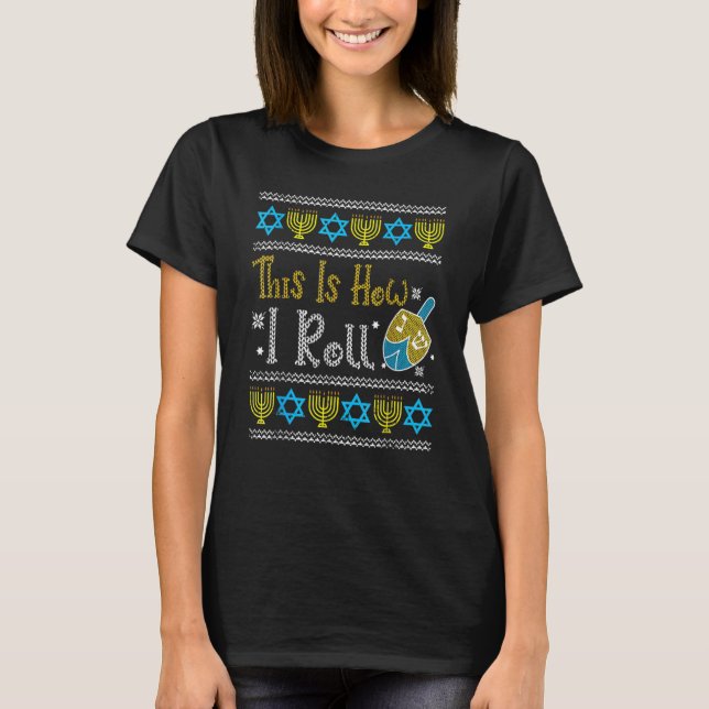 Ugly Hanukkah Sweater How I Roll Dreidel T-Shirt (Vorderseite)