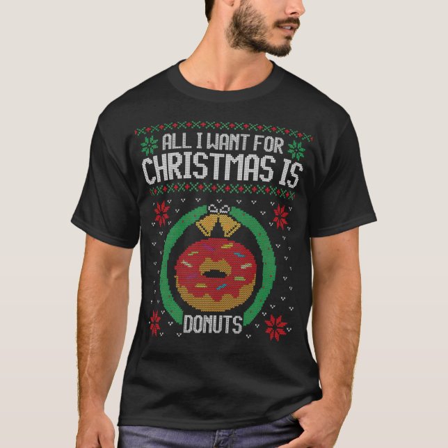 Ugly Sweater All I Woll Donuts Funny für Geschenkk T-Shirt (Vorderseite)