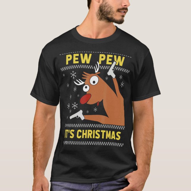 Ugly Sweater Crazy Reindeer  Pew Pew Its Christmas T-Shirt (Vorderseite)