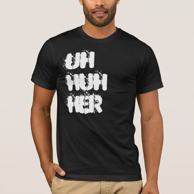 uh huh sie T-Shirt (Vorderseite)