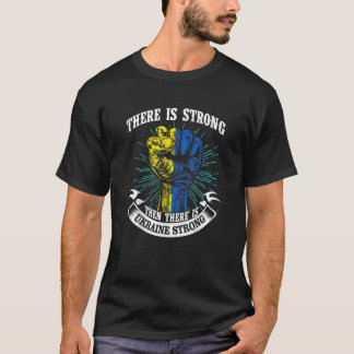 Ukraine Strong Funny There Is Strong Then There Is T-Shirt