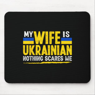 Ukrainische Ehefrau Nichts schreckt mich Ehefrau U Mousepad