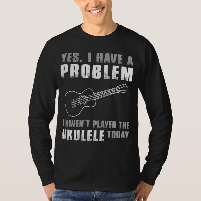 Ukulele liebt Klage - Ja, ich habe ein Problem Fun T-Shirt (Vorderseite)
