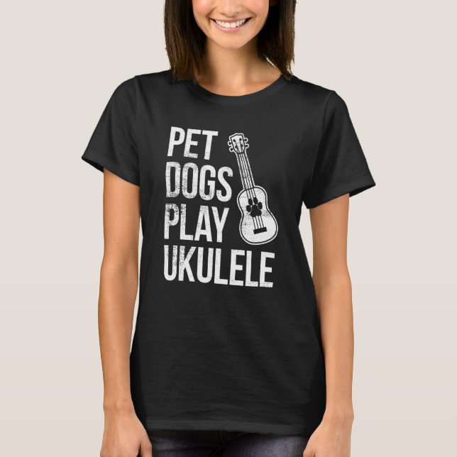 Ukulele Player Pet Dogs & Play Ukulele T-Shirt (Vorderseite)
