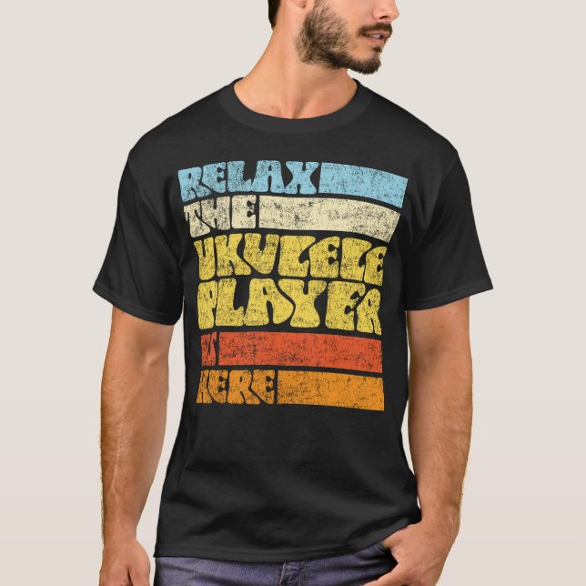 Ukulele Relax The Ukulele Player is Here Retro T-Shirt (Vorderseite)