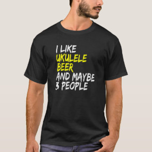 Ukulele Sprichwort Gitarre Ich mag Bier & Ukulele T-Shirt
