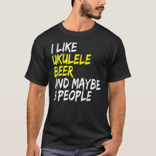 Ukulele Sprichwort Gitarre Ich mag Bier & Ukulele T-Shirt
