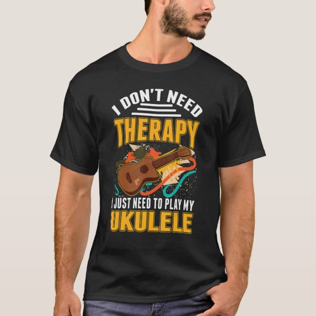 Ukulele Therapy Ukulele Player Ukulelist T-Shirt (Vorderseite)