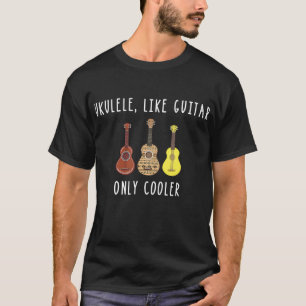 Ukulele wie Gitarre nur Cooler Musiker T-Shirt