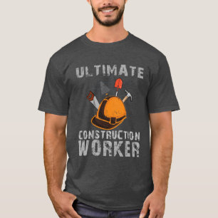 Ultimate Construction Worker T-Shirt