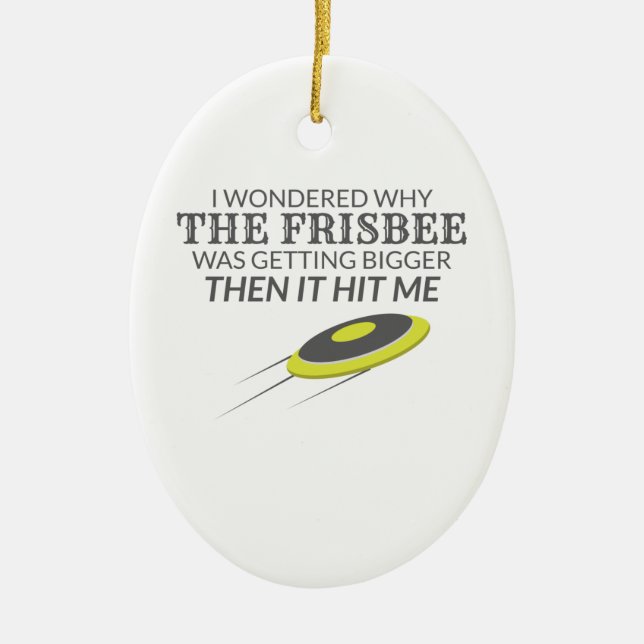 Ultimate Frisbee Warum der Frisbee größer wird Keramik Ornament (Vorne)