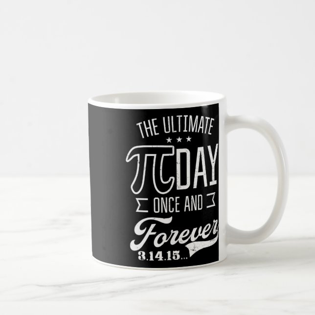 Ultimate Pi Day Forever Design Funny Pi Day Kaffeetasse (Rechts)