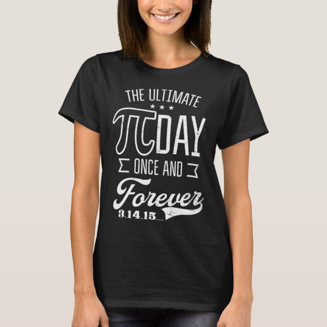 Ultimate Pi Day Forever Design Funny Pi Day T-Shirt (Vorderseite)