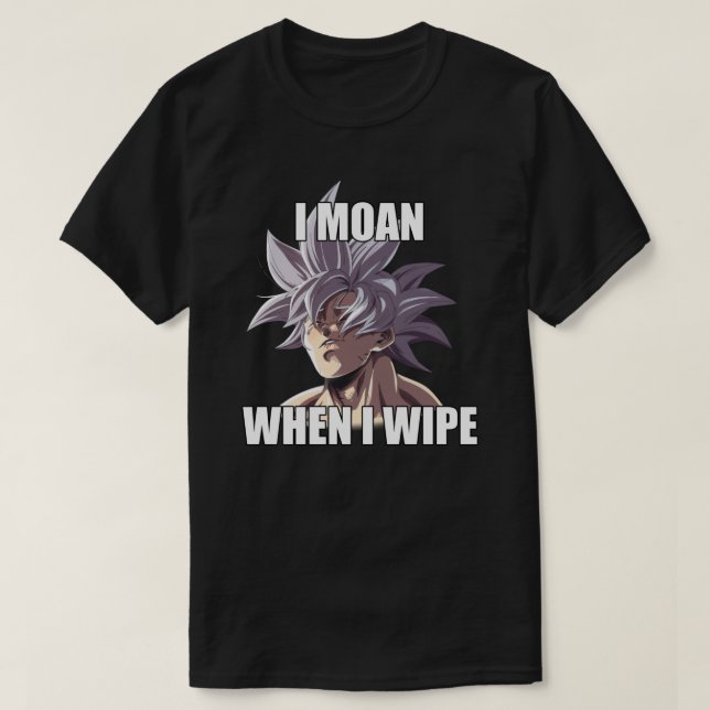 Ultra Instinct Ich moan, wenn ich Meme Merch abwis T-Shirt (Design vorne)