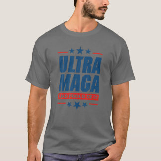 Ultra Maga And Proud Of It Funny Republicans Chant T-Shirt