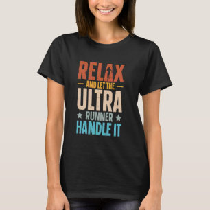 Ultra-Marathon - Lass den Ultra-Läufer damit umgeh T-Shirt