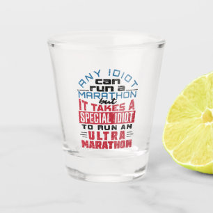 Ultra Marathon Runner jeder Idiot kann laufen Schnapsglas