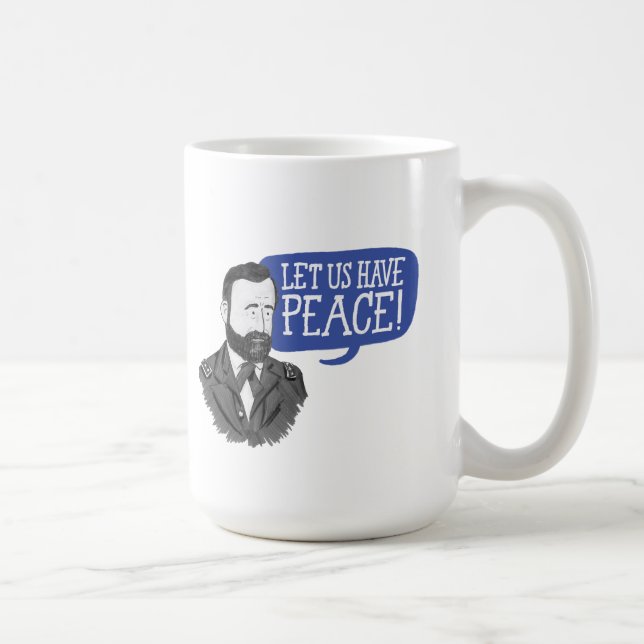 Ulysses S. Grant "Lass uns Frieden!" Tasse (Rechts)