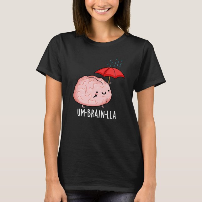 Um-brain-lla Funny Brain Puns Dark BG T-Shirt (Vorderseite)