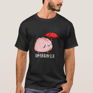 Um-brain-lla Lustige Gehirn-Wortspiele dunkler Hin T-Shirt