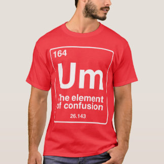 Um das Element der Verwirrung lustige periodische T-Shirt