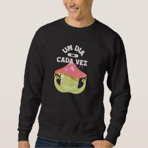 Um Dia Cada Vez einen Tag zu einer Zeit positives  Sweatshirt