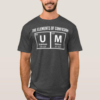 Um die Elemente Verwirrung Abschluss Zitate Gif T-Shirt