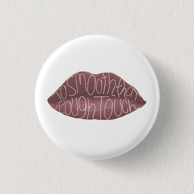 "Um diese raue Touch zu glätten" R+J Zitat-Button Button (Vorderseite)