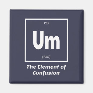 Um Element Verwirrung Chemestry Funny Magnet