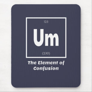 Um Element Verwirrung Chemestry Funny Mousepad