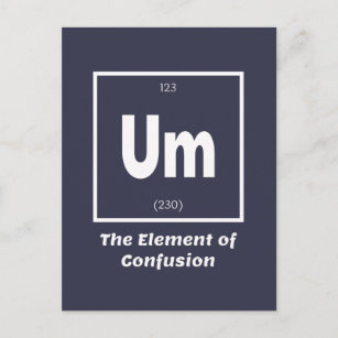 Um Element Verwirrung Chemestry Funny Postkarte