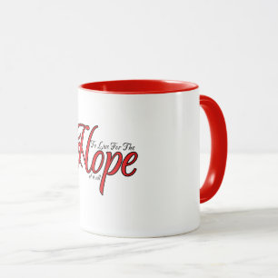 Um für die Hoffnung zu leben Tasse