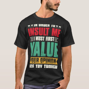 Um mich zu belästigen, muss ich zuerst Ihre Entsch T-Shirt