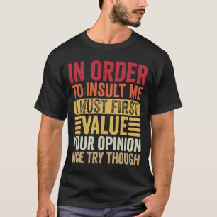 Um mich zu belästigen, muss ich zuerst Ihre Entsch T-Shirt