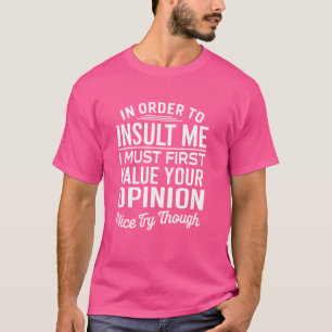 Um mich zu belästigen, muss ich zuerst Ihre Entsch T-Shirt