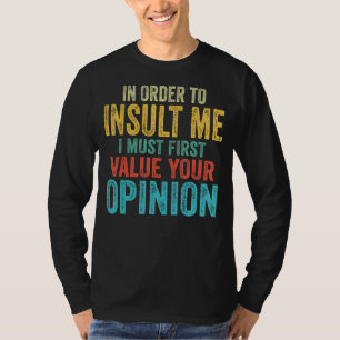 Um mich zu belästigen, muss ich zuerst Ihre Entsch T-Shirt