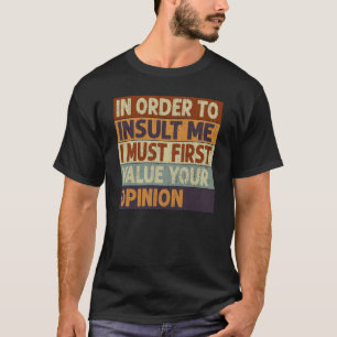 Um mich zu belästigen, muss ich zuerst Ihre Entsch T-Shirt