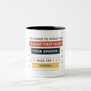 Um mich zu beleidigen, muss ich zuerst Ihren Wert  Zweifarbige Tasse