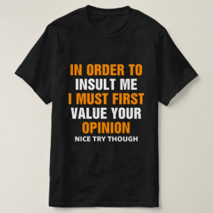 Um mich zu beleidigen, muss ich zuerst T-Shirt