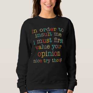 Um mir ein lustiges sarkastisches Sprichwort-Gesch Sweatshirt