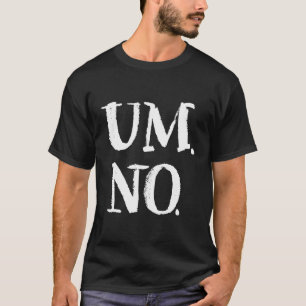 Um no nogain etwas sarkastisch Serie Hoodie T-Shirt
