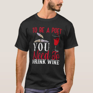 Um Poet Drink Wein Gedichte Schriftsteller Gedicht T-Shirt