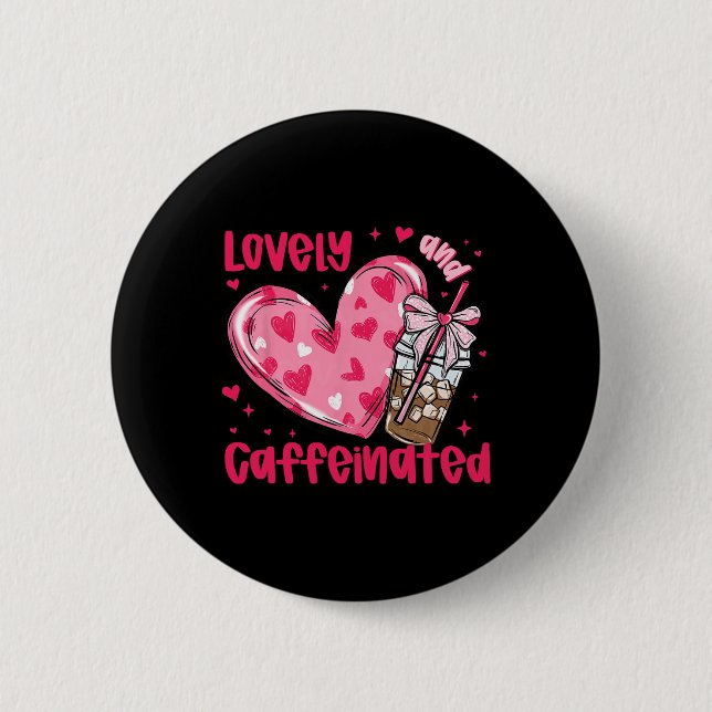 Um schön und koffeinhaltig zu sein Coffee Valentin Button (Vorderseite)