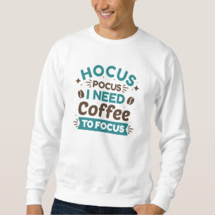 Um sich auf den Pokus zu konzentrieren, brauche ic Sweatshirt