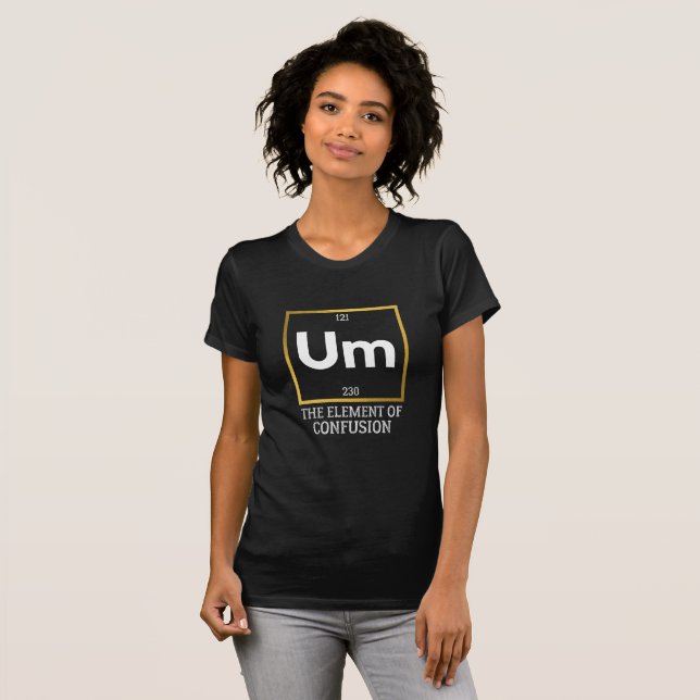 Um The Element of Verwirrung T-Shirt (Vorne ganz)